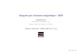 Imagerie par résonance magnétique – IRM• excitation de transition par les composantes magnétiques oscillantes dues aux transitions des noyaux voisins ⇓ • élargissement