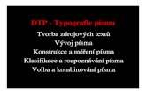 DTP - Typografie písmanb.vse.cz/~horny/DTP-podklady/DTPTYPIS red web.pdf · DTP - typografie písma 2 Rukopis a zásady jeho tvorby • Zásady pro rozumnou komunikaci mezi tvůrci