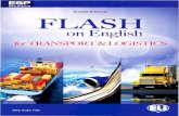 on Englishenglishonlineclub.com/pdf/Flash on English for Transport and Logisti… · English for Transport and Logistics will challenge all your language skills: • reading (documents