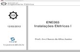 ENE065 Instalações Elétricas I · 2019. 7. 15. · Um projeto de instalações elétricas de baixa tensão deve observar as seguintes normas técnicas: ABNT - NBR5410 - Instalações
