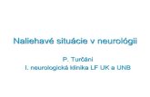 Naliehavé situácie v neurológii - uniba.sk · (LP) Absces mozgu 24 ročná žena s trojdňovou anamnézou stupňujúcej sa bolesti hlavy a následným vznikom fokálnych záchvatov