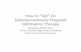 How to “Vet” An Extemporaneously Prepared Ophthalmic Therapy€¦ · 06/06/2018  · How to “Vet” An Extemporaneously Prepared Ophthalmic Therapy Gigi Davidson, BSPharm DICVP