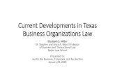 Current Developments in Texas Business Organizations Law · Current Developments in Texas Business Organizations Law Elizabeth S. Miller M. Stephen and Alyce A. Beard Professor of