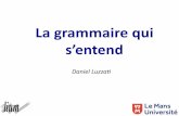 La grammaire qui s’entend - Le Mans University · 2018. 9. 12. · Applica'on : les «pronoms» Exemple je le luidis COI par àmascou fém je le dis à elle / à lui à elle / à