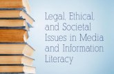 Legal, Ethical, and Societal Issues in Media and Information ......media and information literacy. •Relate issues with previously learned concepts. •Share ways by which issues