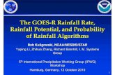 The GOES-R Rainfall Rate, Rainfall Potential, and ...ipwg/meetings/hamburg-2010/pres/Kuligowski.pdf · Outline Review of GOES-R ... usefulness » Not needed for 3-h Rainfall Potential