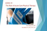COVID-19 The Role of Acute Care Physical Therapy...2020/05/05  · COVID 19 –Acute Care Physical Therapy Recovery from COVID 19 Many patients will require a supplementary oxygen