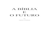 A Bíblia e o Futuro - Anthony Hoekema · O termo “escatologia” origina-se de duas palavras gregas, eschatós e lógos, e significa “doutrina das últimas coisas”. Geralmente,