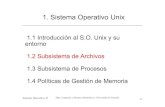 1. Sistema Operativo Unixjlgarrid/so2/pdf/tem2-1-2.pdf · 2005. 3. 11. · 1. Sistema Operativo Unix 1.1 Introducción al S.O. Unix y su entorno 1.2 Subsistema de Archivos 1.3 Subsistema