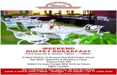 WEEKEND BUFFET BREAKFAST · 2020. 3. 2. · Lunch & Dinner from 7:00am - midnight | For details +91 11 4366 3162 *Functional During Comfortable Weather Conditions Only WEEKEND BUFFET