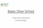 Bates Drive School€¦ · - Visuals and visual schedules: These can be used to communicate daily activities to your child. The schedules and ‘This - Then’ charts may be useful
