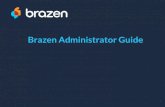 Brazen Administrator Guide · Sarah.banever@brazen.com Meghan@brazen.com 21. Title: Uni_Expo Brazen Admin Training Guide_SB Created Date: 3/31/2020 6:29:33 PM ...