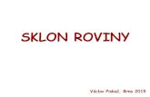 SKLON ROVINY - WebSnadno.cz · 2016. 1. 25. · Sklon roviny - stupně nebo procenta ? Můžeme si vybrat – buďto měříme úhel sklonu (a), nebo o kolik se rovina zvedne (h)