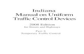 Indiana Manual on Uniform Traffic Control DevicesFinal2008).pdfPart 6 Temporary Traffic Control 2008 Edition for Streets and Highways Indiana Manual on Uniform Traffic Control Devices