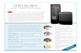 ORIGINS - irp-cdn.multiscreensite.com€¦ · • 268 High Flow Autotrol Valve for long life • 12” x 48” tank – 1.5 ft³ 10% CL Resin • Unique Torbalone Brine tank for maximum