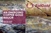AN EMERGING COPPER GOLD MAJOR - SolGold ENSA ......AN EMERGING COPPER GOLD MAJOR/4 CORPORATE SNAPSHOT • September 2016 :US$23M @ 12p • June 2017: US$40M @ 41p • November 2017: