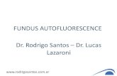 FUNDUS AUTOFLUORESCENCE Dr. Rodrigo ... - rodrigosantos.com.arrodrigosantos.com.ar/wp-content/uploads/2016/07/AUTO-FLUORESC… · ¿Que es fluorescencia? Propiedad de una sustancia