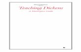 Teaching Dickens€¦ · Charles DiCkens was the best-known novelist of his time, and is considered by many to be the greatest writer of the Victorian era. A social reformer, Dickens