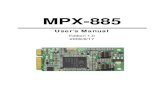 MPX- · PDF file 2016. 11. 28. · MPX-885 User’s Manual 4 1.0 General Specification Form Factor PCI Express mini card Controller One CX23885 chip onboard Accessories 1 x 10-pin
