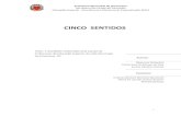 CINCO SENTIDOS - emefff.files.wordpress.com...sensoriais. O sistema sensorial, além das terminações nervosas, é composto pelos órgãos dos sentidos, compostos pelos sentidos do