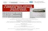 Presentazione volume L’UTOPIA TROPICALE: KHARTOUM · 2016. 4. 26. · Presentazione volume L’UTOPIA TROPICALE: KHARTOUM di Marina d’Errico 5 MAGGIO 2016 ore 16.30 POLO ZANOTTO