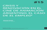 CRISIS Y RENOVACIÓN EN EL CINE DE ANIMACIÓN …114 Crisis y renovación en el cine de animación argentino. El caso de El empleo 0. Introducción - Vicente Fenoll 452ºF. #15 (2016)
