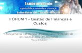 FÓRUM 1 - Gestão de Finanças e Custos · 2018. 5. 21. · FÓRUM 1 - Gestão de Finanças e Custos Planejamento Estratégico Orçamentado: Norteador de (in)Sucesso nas Organizações