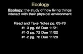Ecology...Ecology Ecology: the study of how living things interact with their physical environment Read and Take Notes pg. 63-78 #1-3 pg. 68 Due 11/21 #1-3 pg. 72 Due 11/22 #1-2 pg.