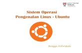 Sistem Oprasi UbuntuDefinisi Linux Sistem oprasi yang cara kerja maupun style-nya mirip Unix. UNIX sistem operasi komputer yang diawali dari project Multics (Multiplexed Information