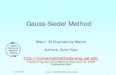 Gauss-Siedel Method - MATH FOR COLLEGE Gauss-Seidel Method Solve for the unknowns Assume an initial guess for [X] n n-2 x x x x 1 1 Use rewritten equations to solve for each value