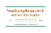 American Sign Language Answering negative questions in...Answering negative questions in American Sign Language Aurore Gonzalez, Kate Henninger and Kathryn Davidson (Harvard University)
