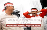 Visi, Misi, & Program Kerja 2017 - 2022 · 2016. 10. 24. · Visi, Misi, & Program Kerja 2017 - 2022. V I S I JAKARTA sebagai etalase kota Indonesia yang ... keberlangsungan lingkungan,
