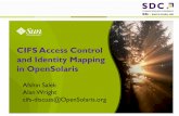 CIFS Access Control and Identity Mapping in OpenSolaris...Directories (AD, native LDAP) ID-based mapping MS Identity mapping for UNIX (IDMU) Ephemeral ID mapping Steal previously unused