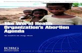 The World Health Organization’s Abortion Agenda...5 Constitution of the World Health Organization, Chapter XII, Basic Documents, Forth-fifth edition, Supplement, October 2006. 6
