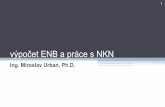 výpočet ENB a práce s NKN - cvut.cztzb.fsv.cvut.cz/vyucujici/46/125eab1-125eabi-04.pdfvýpočet ENB a práce s NKN Ing. Miroslav Urban, Ph.D. 1 Osnova přednášky Teoretická část