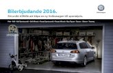 Ett unikt tillfälle att köpa en ny Volkswagen till Bilerbjudande 2016 . Ett unikt tillfälle att köpa en ny Volkswagen till specialpris. Polo • Golf • Golf Sportscombi • Golf