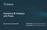 with Presto Interactive BI Analytics · 2020. 12. 3. · with Presto Big Data Conference Europe 2020 Karol Sobczak ... High performance MPP SQL engine •Interactive ANSI SQL queries