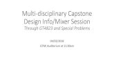 Multi-disciplinary Capstone Design Info/Mixer Session€¦ · Multi-disciplinary Capstone Design Info/Mixer Session Through GT4823 and Special Problems 04/03/2018 GTMI Auditorium