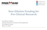 Non-Dilutive Funding for Pre-Clinical Researchtfkru2exl1c11xfih48h8lmg6y.wpengine.netdna-cdn.com/wp... · 2017. 8. 31. · 8/26 Pre-Clinical Funding Mechanisms • R21 - Early stage,