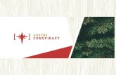 Welcome to the Advent Conspiracy! · 2020. 11. 13. · Welcome to the Advent Conspiracy! The purpose of the Advent Conspiracy is to make Christmas meaningful again by refocusing on