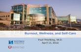 Burnout, Wellness, and Self -Care...Burnout3 • Burnout is a psychological syndrome of – Emotional exhaustion – Depersonalization – Reduced sense of personal accomplishment