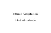 Ethnic Adaptation - York University adaptation... · Two Stage Adaptation Theory • Best known is Raymond Breton's institutional completeness theory. • A two staged . structural