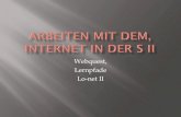 Webquest, Lernpfade Lo-net II - Gesamtschule Eiserfeld€¦ · Thema, z.B. „Friedrich Schiller“ Voraussetzung: Vorkenntnisse der Schüler in der Bedienung eines Browsers (z.B.