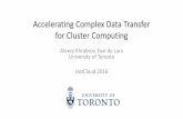 Accelerating Complex Data Transfer for Cluster Computing · 2019. 12. 18. · for Cluster Computing Alexey Khrabrov, Eyal de Lara University of Toronto HotCloud 2016 . Motivation