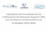 Indicadores de Vinculación de las Instituciones de ... · con el entorno socioeconómico en El Salvador 2015-2016. PARTICIPANTES EN LA ENCUESTA •Proporcionaron información 31