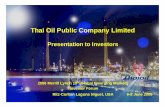 Thai Oil Public Company Limited · 6 ¾2nd largest in Thailand in terms of total revenue ~ US$ 6.3 bn. in 2005. ¾8th largest market cap. ~ US$ 3.5 bn. (3% of SET) & 5 th most liquidly