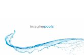 Imagine Pools...Imagine Pools™ Mission Statement. Our purpose is to help as many families as possible enjoy “Life at its Best™” through the enjoyment of their own Imagine Pools™