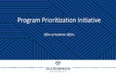 Program Prioritization Initiative - ODU...Focus of Prioritization and Review •Degree programs, majors, and certificates •Frequency of university-wide course offerings •Arrangements