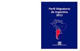 Perﬁl Migratorio de Argentina 2012 - IOM Publications...Perfil Migratorio de Argentina 7 sanción de la trata de personas), en el establecimiento de acuerdos bilaterales y multilaterales,