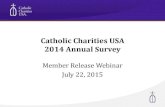 Catholic Charities USA 2014 Annual Survey...Catholic Charities USA 2014 Annual Survey Member Release Webinar July 22, 2015